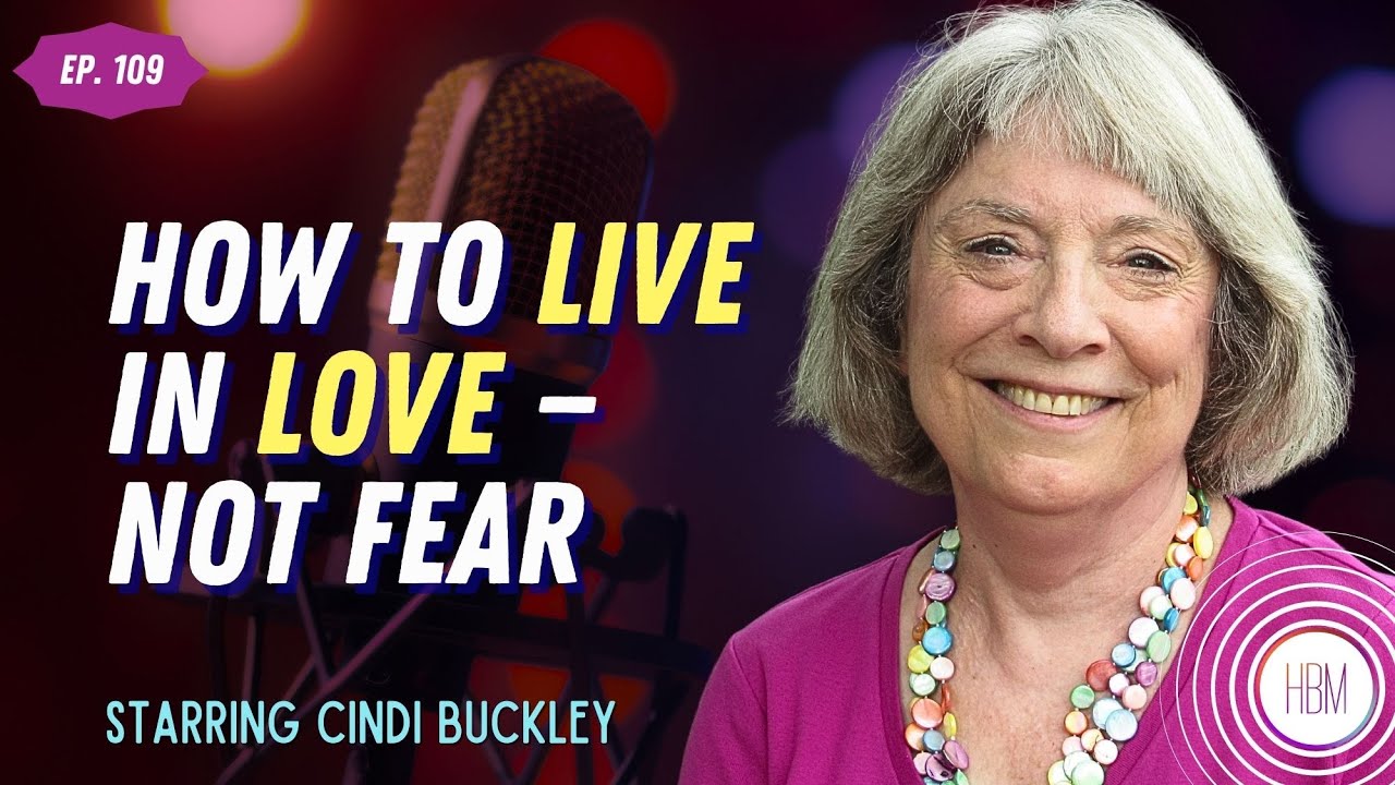 How to Live In Love vs. Fear with Cindi Buckley