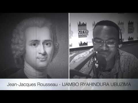 Jean-Jacques Rousseau - IJAMBO RYAHINDURA UBUZIMA EP210