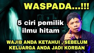 Download lagu WASPADA..!! 5 CIRI PEMILIK ILMU HITAM, WAJIB ANDA KETAHUI , SEBELUM KELUARGA ANDA JADI KORBAN mp3