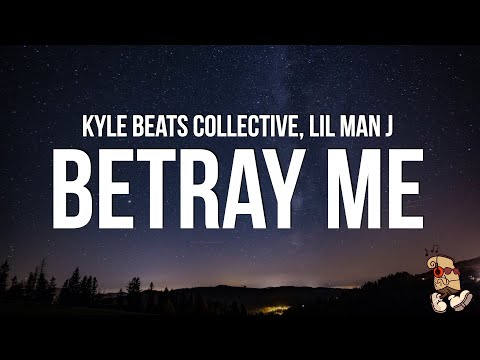 Kyle Beats Collective & Lil Man J - What Made You Betray Me (Lyrics)