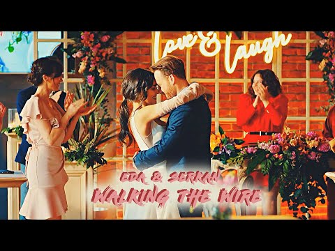 Eda & Serkan || Walking The Wire
