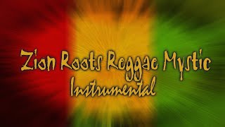 Zion Roots Reggae Mystic  Riddim Instrumental