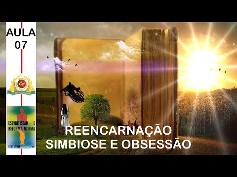 AULA 7 -  REENCARNAÇÃO, SIMBIOSE E OBSESSÃO