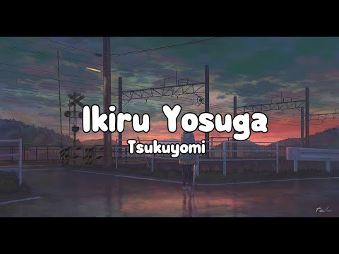 Tsukuyomi -  Reason For Existence (Ikiru Yosuga) [生きるよすが] Lyrics Video