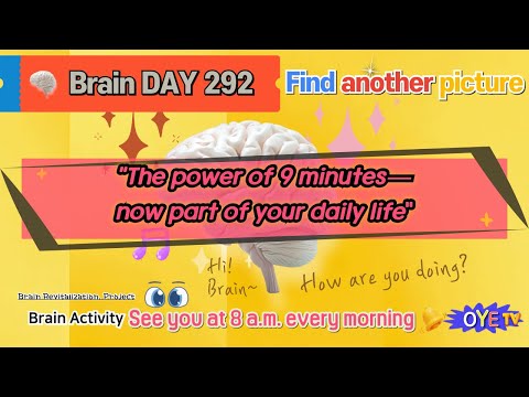 "The power of 9 minutes—now part of your daily life" Brain DAY 292 - OYE TV (NewYork GMT)