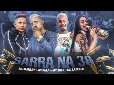 MC MARLEY, MC BALA, MC SHEK, MC LABELLA - SARRA NA 38 - REMIX BREGA FUNK