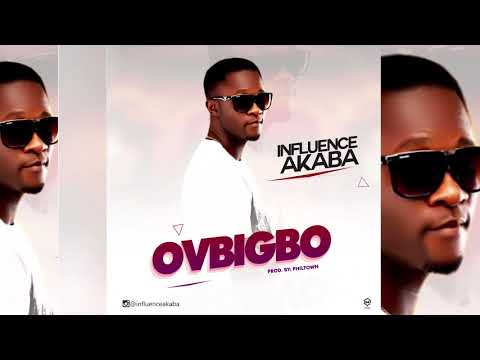 Influence Akaba Latest Single  Ovbigbo