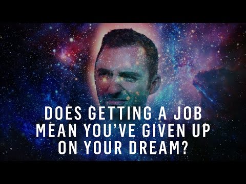 找一份日薪工作是否意味著放棄夢想？ (Does Getting A Day Job Mean Giving Up On Your Dream?)