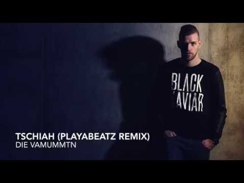 Die Vamummtn - Tschiah (Playabeatz remix)