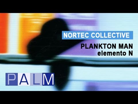 Nortec Collective: Plankton Man - Elemento N