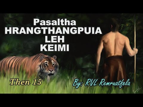 PASALTHA HRANGTHANGPUIA LEH KEIMI (Then 15) RVL
