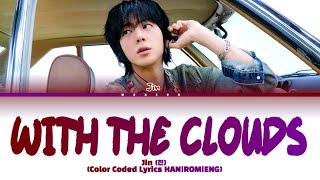 Download lagu Jin(진) 'With The Clouds' (Color Coded Lyrics) mp3 Download lagu Jin(진) 'With The Clouds' (Color Coded Lyrics) mp3