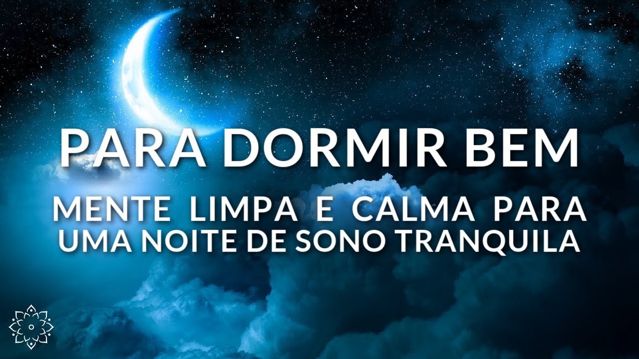 MEDITAÇÃO PARA DORMIR: MENTE LIMPA E CALMA PARA UMA NOITE DE SONO TRANQUILA