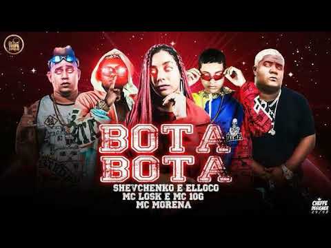 SHEVCHENKO E ELLOCO, MC LOSK E MC 10G feat. MC MORENA - BOTA BOTA - REMIX BREGA FUNK
