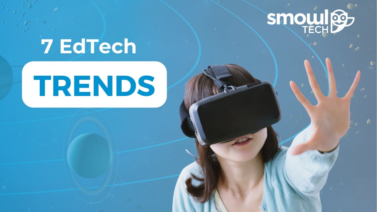 7 EdTech Trends Redefining Education in 2026 | Smowltech