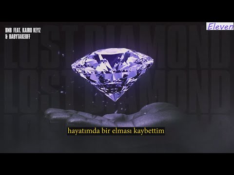 BnB feat. Kairo Keyz, Babytakeoff - Lost Diamond Türkçe Çeviri