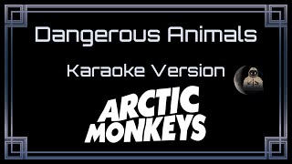 Arctic Monkeys - Dangerous Animals (CC Karaoke / Instrumental)