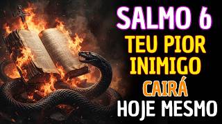 O Único Salmo Para DESTRUIR Amarras, Inveja, Inimigos, Bruxarias e Maldições. SALMO 6