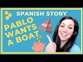 SPANISH STORY FOR BEGINNERS | PART 4 | Pablo wants a boat