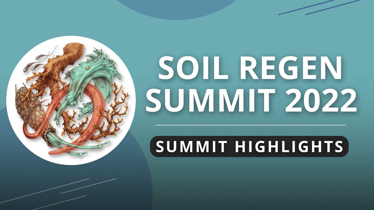Soil Regen Summit 2022: The Future Of Farming | Summit Highlights