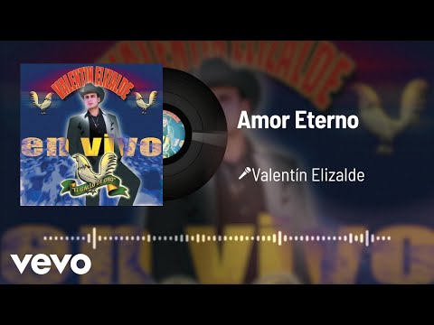 Amor Eterno - Valentin Elizalde