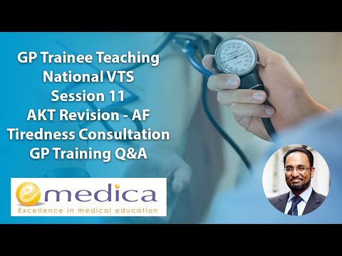 GP Trainee Teaching - National VTS 11: MRCGP AKT, AF, MRCGP RCA update, Tiredness consultation + Q&A