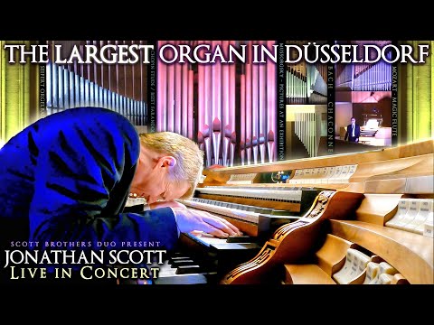 THE LARGEST ORGAN IN DÜSSELDORF - JONATHAN SCOTT LIVE IN CONCERT
