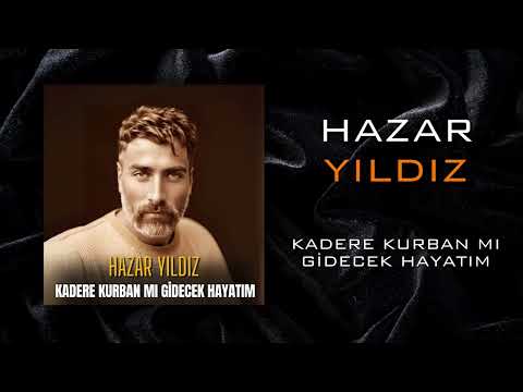 HAZAR YILDIZ - KADERE KURBAN MI GİDECEK HAYATIM(Trend Music)