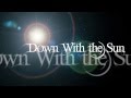 Down With the Sun - Beginning of Absolute Decadence