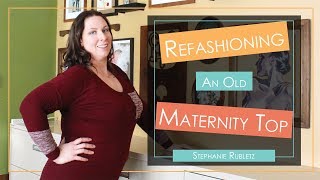refashioning an old maternity shirt