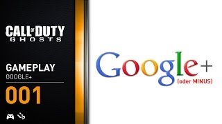 Was halten WIR von Google+ (Call of Duty: Ghosts Gameplay 30-4 TDM) #001