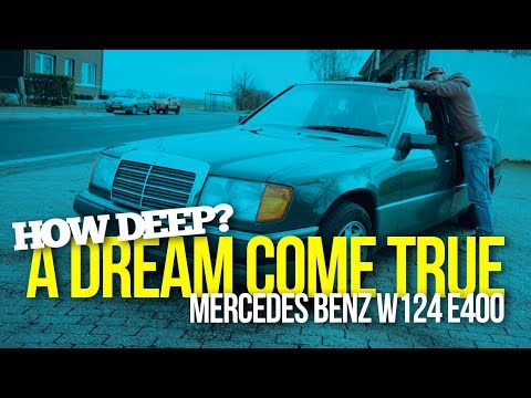HOW DEEP? // A DREAM COME TRUE / MERCEDES BENZ W124 E400