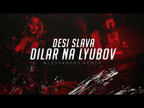DESI SLAVA - DILAR NA LYUBOV (ALESSANDRO TRAP REMIX)