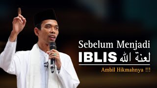 Download lagu Sebelum Menjadi Iblis | Ustadz Abdul Somad mp3