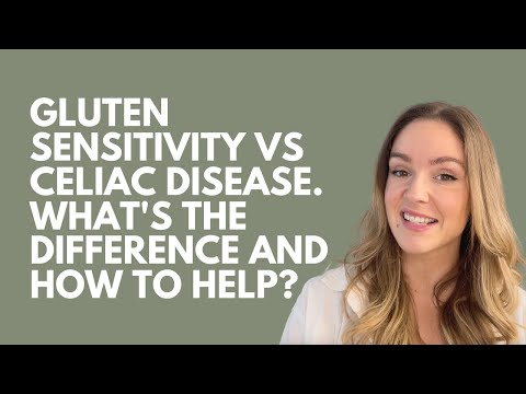 GLUTEN SENSITIVITY vs CELIAC disease. What's the difference and how to help?