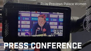 It's been an exciting season | Reay Previews Palace Women | Press Conference