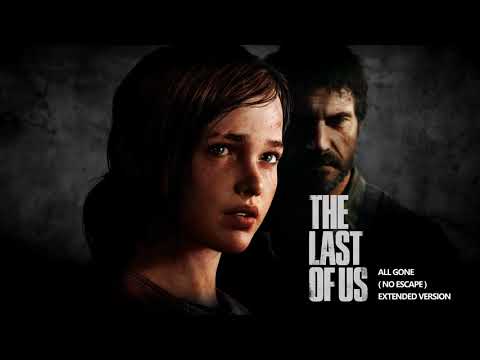 The Last of Us OST - All Gone (No Escape) - Extended Version