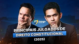 Mege Informativos: Edição Especial (Principais julgados de Direito Constitucioinal 2025)