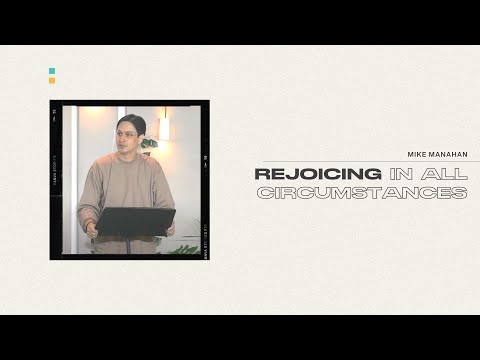 Rejoicing in the Lord in All Circumstances | Pastor Mike Manahan