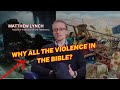 What should we do with Old Testament Violence? with Matthew Lynch