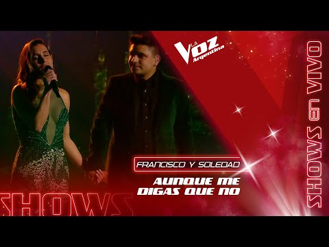 Francisco Benítez y Soledad - “Aunque me digas que no” - La gran final – La Voz Argentina 2021
