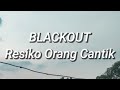 Blackout - Resiko Orang Cantik (Lirik)