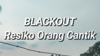 Download lagu Blackout - Resiko Orang Cantik (Lirik) mp3