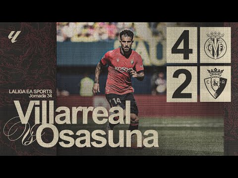 Resumen del Villarreal 4-2 Osasuna | Jornada 34 @LaLiga | Club Atlético Osasuna