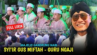Download lagu TERBARU!! SYI'IR GURU NGAJI CIP. GUS MIFTAH VERSI MAJELIS GANDRUNG NABI mp3