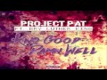 Project Pat - Kno Good Damn Well (Feat. Bry Luther King) [SINGLE] [2017]