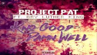 Project Pat - Kno Good Damn Well (Feat. Bry Luther King) [SINGLE] [2017]