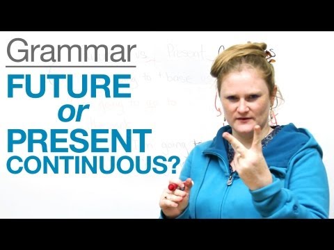 Tenses in English - Future or Present Continuous?