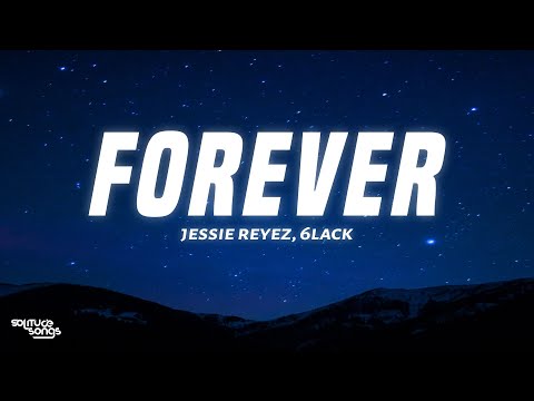Jessie Reyez - FOREVER (Lyrics) ft. 6LACK