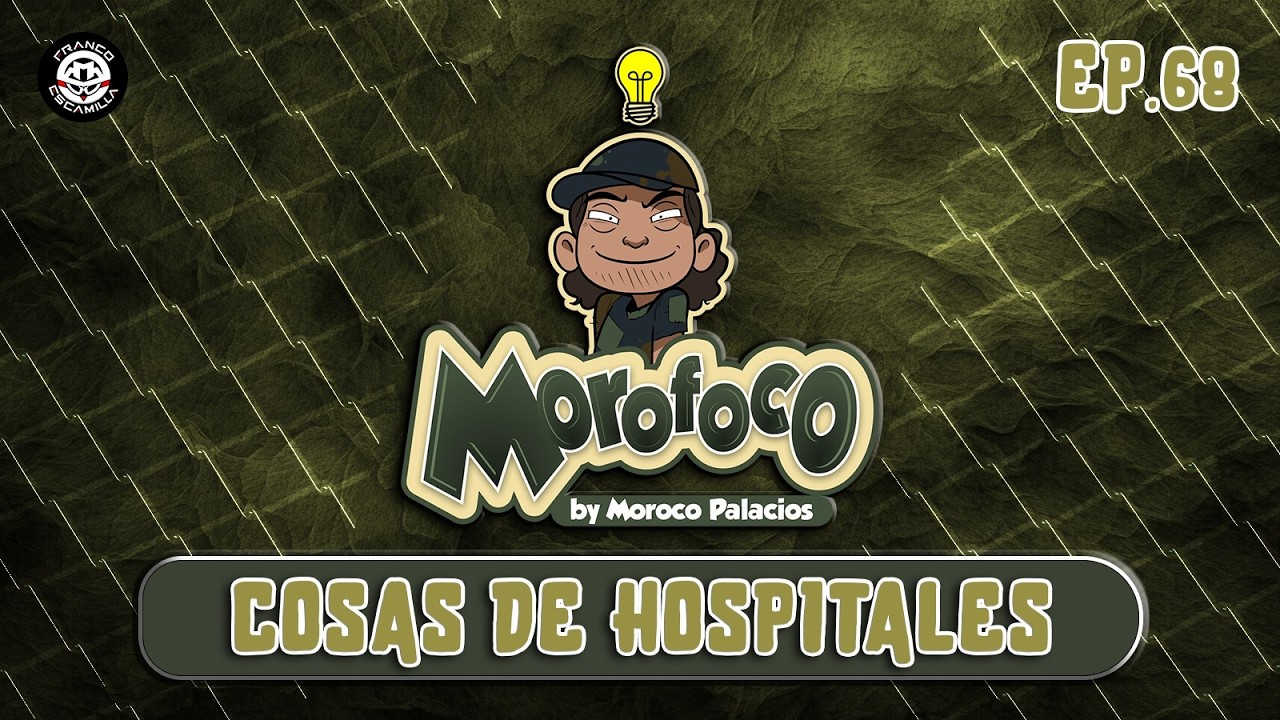 Morofoco Ep 68.- Cosas de hospitales